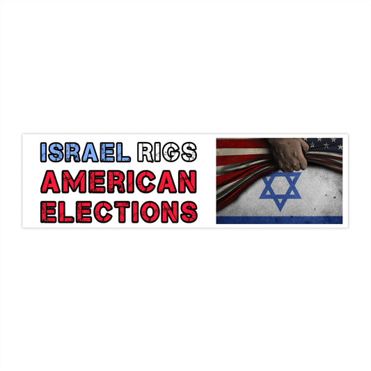 Bumper Sticker — "Israel Rigs American Elections" Political Protest Decal